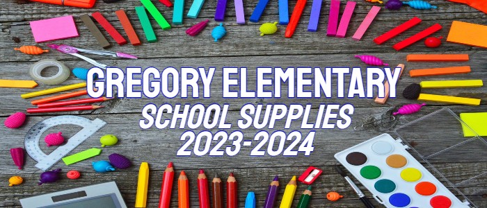  Gregory Elementary 2023-2024 School Supply Lists
